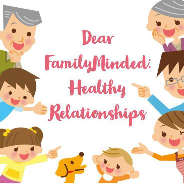 Dear FamilyMinded: Teaching Your Kids Healthy Relationships